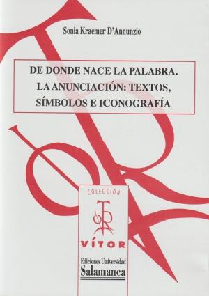 Cubierta para De donde nace la palabra: La Anunciación: textos, símbolos e iconografía