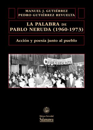 Cubierta para La palabra de Pablo Neruda (1960-1973): acción y poesía junto al pueblo