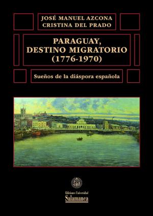 Cubierta para Paraguay, destino migratorio (1776-1970): Sueños de la diáspora española