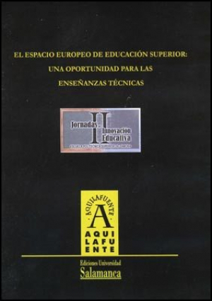 Cubierta para El Espacio Europeo de Educación Superior: una oportunidad para las enseñanzas técnicas. II Jornadas de Innovación Educativa (Zamora, 19 al 22 de junio de 2007)