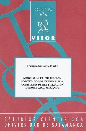 Cubierta para Modelo de reutilización soportado por estructuras complejas de reutilización denominadas mecano: Modelo de reutilización soportado por estructuras complejas de reutilización denominadas mecano