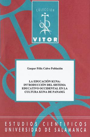 Cubierta para La educación kuna: introducción del sistema educativo occidental en la cultura kuna de Panamá