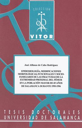 Cubierta para Epidemiología, modificaciones morfológicas, funcionales y socio-familiares de las fracturas de la extremidad proximal del fémur en la población mayor de 69 años de Salamanca durante 1995-1996