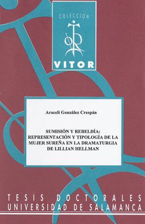 Cubierta para Sumisión y rebeldía: representación y tipología de la mujer sureña en la dramaturgia de Lillian Hellman