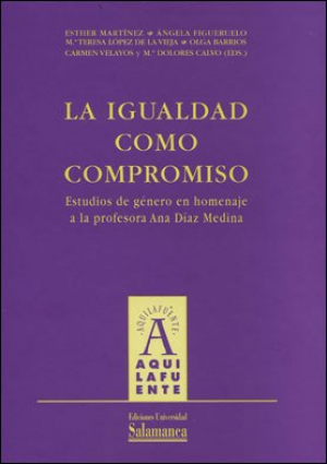 Cubierta para La igualdad como compromiso. Estudios de género en homenaje a la profesora Ana Díaz Medina