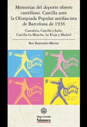 Cubierta para Memorias del deporte obrero. Castilla ante la Olimpiada Popular antifascista de Barcelona de 1936: Cantabria, Castilla y León, Castilla-la Mancha, La Rioja y Madrid