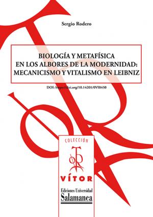 Cubierta para Biología y metafísica en los albores de la modernidad: mecanicismo y vitalismo en Leibniz