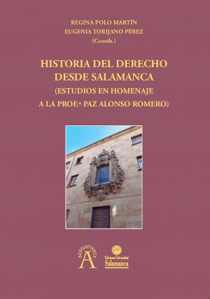 Cubierta para Historia del derecho desde Salamanca: Estudios en homenaje a la Prof.ª Paz Alonso Romero