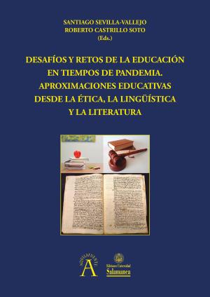 Cubierta para Desafíos y retos de la educación en tiempos de pandemia: Aproximaciones educativas desde la ética, la lingüística y la literatura