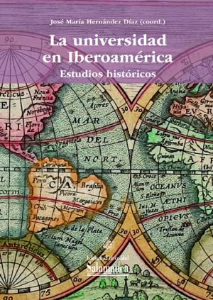 Cubierta para La universidad en Iberoamérica. Estudios históricos