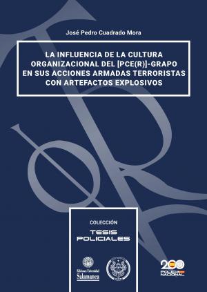 Cover for La influencia de la Cultura Organizacional del [PCE(r)]-GRAPO en sus acciones armadas terroristas con artefactos explosivos