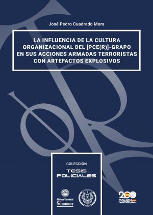 Cubierta para La influencia de la Cultura Organizacional del [PCE(r)]-GRAPO en sus acciones armadas terroristas con artefactos explosivos