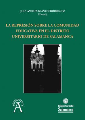Cubierta para La represión sobre la comunidad educativa en el distrito universitario de Salamanca