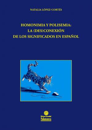 Cubierta para Homonimia y polisemia: la (des)conexión de los significados en español
