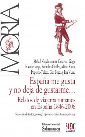 Cover for España me gusta y no deja de gustarme… Relatos de viajeros rumanos en España 1846-2006