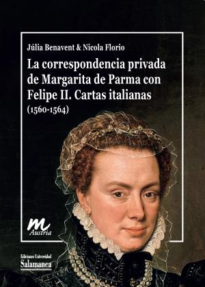 Cubierta para La correspondencia privada de Margarita de Parma con Felipe II. Cartas italianas (1560-1564)