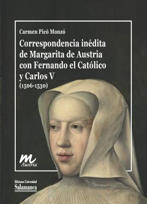 Cubierta para Correspondencia inédita de Margarita de Austria con Fernando el Católico y Carlos V (1506-1530)