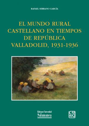 Cubierta para El mundo rural en tiempos de República. Valladolid, 1931-1936