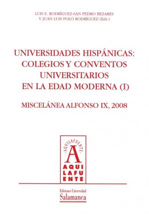 Cubierta para Universidades hispánicas: colegios y conventos universitarios en la Edad Moderna (I): Miscelánea Alfonso IX, 2008