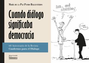 Cubierta para Cuando diálogo significaba democracia: 60 Aniversario de la Revista Cuadernos para el Diálogo