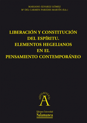 Cubierta para Liberación y constitución del espíritu. Elementos hegelianos en el pensamiento contemporáneo. III Congreso Internacional de la Sociedad Española de Estudios sobre Hegel (Salamanca, 18-20 de octubre de 2006)