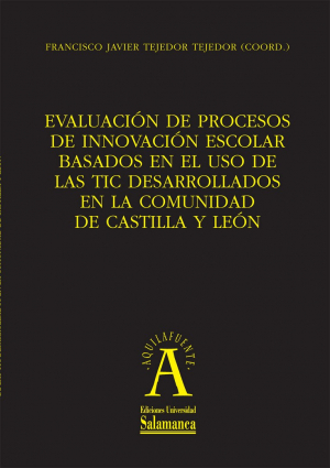Cubierta para Evaluación de procesos de innovación escolar basados en el uso de las TIC desarrollados en la comunidad de Castilla y León