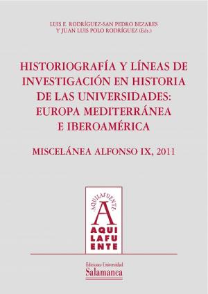 Cubierta para Historiografía y líneas de investigación en Historia de las Universidades: Europa mediterránea e Iberoamérica: Miscelánea Alfonso IX, 2011