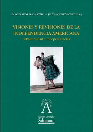Cubierta para Visiones y revisiones de la independencia americana. Subalternidad e independencias