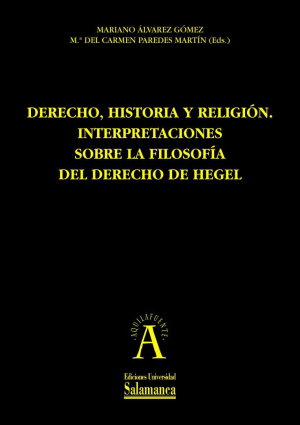 Cubierta para Derecho, historia, y religión. Interpretaciones sobre la filosofía del derecho de Hegel. IV Congreso Internacional de la Sociedad Española de Estudios sobre Hegel (Salamanca, 22-24 de septiembre de 2010)