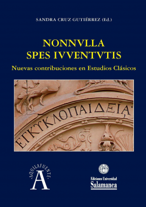 Cubierta para Nonnvlla spes ivventvtis: nuevas contribuciones en estudios clásicos: actas del V Congreso Nacional Ganimedes de Investigadores Noveles de Filología Clásica, Salamanca 21-24 de marzo del 2017