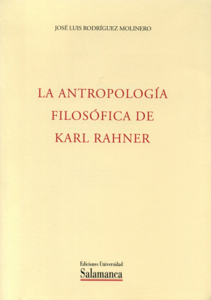 Cubierta para La antropología filosófica de Karl Rahner. Analítica existencial y metafísica trascendental del ser humano