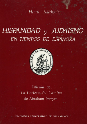 Cubierta para Hispanidad y judaísmo en tiempos de Espinoza. Edición de «La Certeza del Camino» de Abraham Pereyra (Amsterdam, 1666)