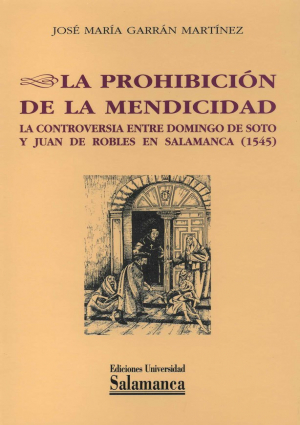Cubierta para La prohibición de la mendicidad. La controversia entre Domingo de Soto y Juan de Robles en Salamanca (1545)