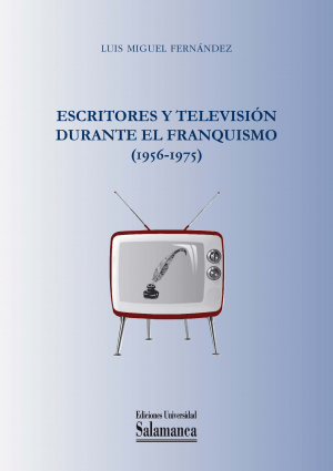 Cubierta para Escritores y televisión durante el franquismo (1956-1975)