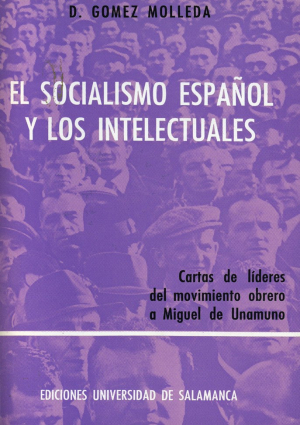 Cubierta para El socialismo español y los intelectuales. Cartas de líderes del movimiento obrero a Miguel de Unamuno