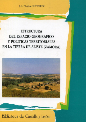 Cubierta para Estructura del espacio geográfico y políticas territoriales en la tierra de Aliste (Zamora)