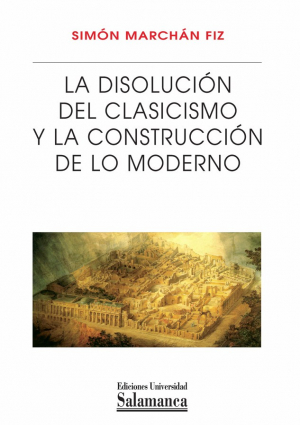 Cubierta para La disolución del clasicismo y la construcción de lo moderno