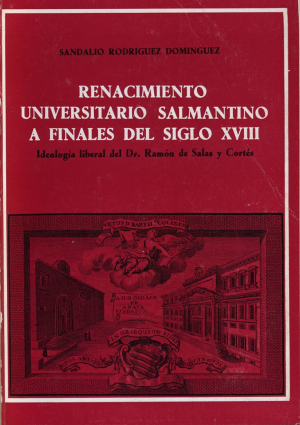 Cubierta para Renacimiento universitario salmantino a finales del siglo XVIII. Ideología liberal del Dr. Ramón de Salas y Cortés