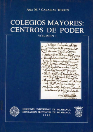 Cubierta para Colegios Mayores: centros de poder. Los Colegios Mayores de Salamanca durante el siglo XVI. 3 vols.
