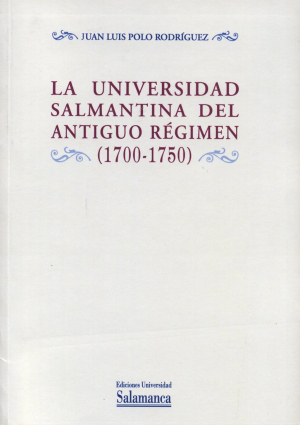 Cubierta para La Universidad salmantina del Antiguo Régimen (1700-1750)