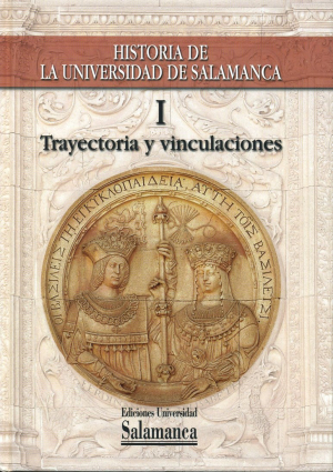 Cubierta para Historia de la Universidad de Salamanca. Volumen I: Trayectoria histórica e instituciones vinculadas
