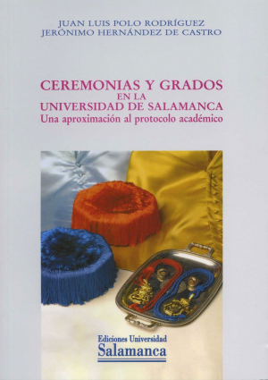Cubierta para Ceremonias y grados en la Universidad de Salamanca. Una aproximación al protocolo académico