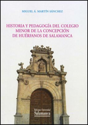 Cubierta para Historia y pedagogía del Colegio Menor de la Concepción de Huérfanos de Salamanca