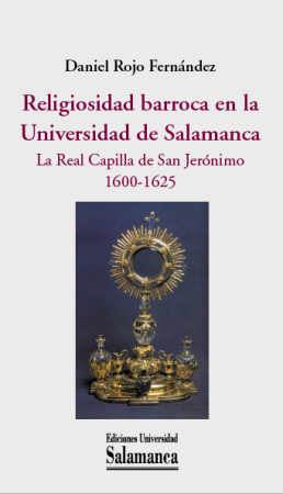 Cubierta para Religiosidad barroca en la Universidad de Salamanca. La Real Capilla de San Jerónimo 1600-1625