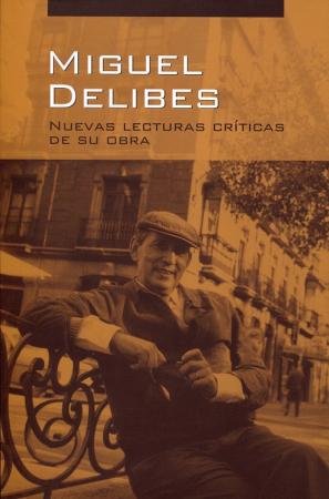 Cubierta para Miguel Delibes. Nuevas lecturas críticas de su obra