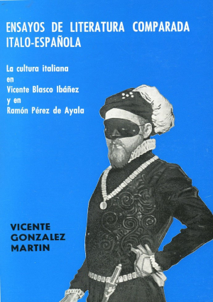 Cubierta para Ensayos de literatura comparada Italo-Española (La cultura italiana en Vicente Blasco Ibáñez y en Ramón Pérez de Ayala)