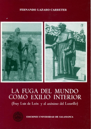 Cubierta para La fuga del mundo como exilio interior (Fray Luis de León y el anónimo del Lazarillo)