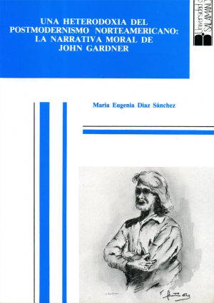 Cubierta para Una heterodoxia del postmodernismo norteamericano: la narrativa moral de John Gardner