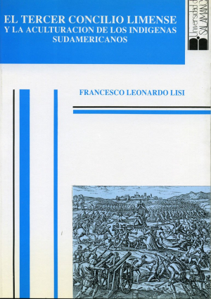 Cubierta para El tercer concilio limense y la aculturación de los indígenas sudamericanos. Estudio crítico con edición, traducción y comentario de las actas del concilio provincial celebrado en Lima entre 1582 y 1583