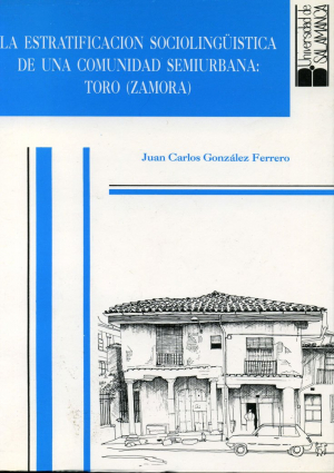 Cubierta para La estratificación sociolingüística de una comunidad semiurbana: Toro (Zamora)
